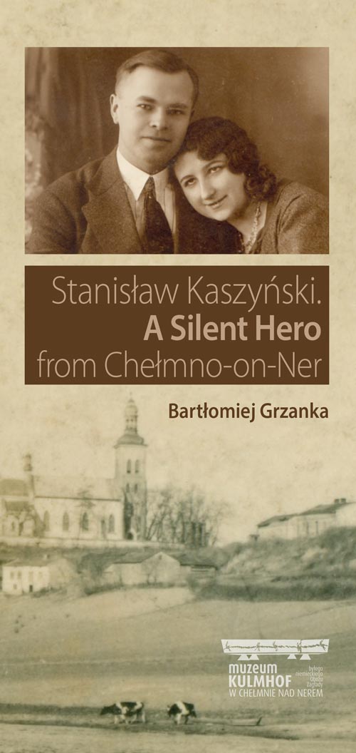 Stanisław Kaszyński. A Silent Hero from Chełmno-on-Ner