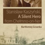 Stanisław Kaszyński. A Silent Hero