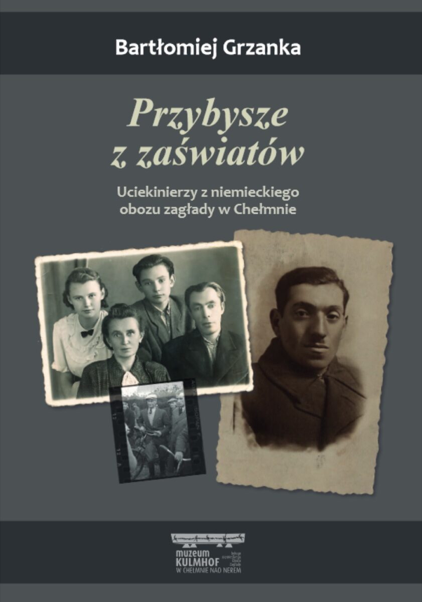 „Przybysze z zaświatów”. Uciekinierzy z niemieckiego obozu zagłady w Chełmnie