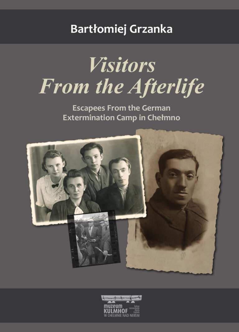 „Visitors From the Afterlife”. Escapees From the German Extermination Camp in Chełmno