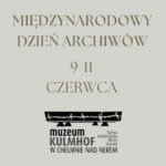 Międzynarodowy Dzień Archiwów, 9-11 czerwca. Muzeum Kulmhof, były niemiecki nazistowski obóz zagłady.